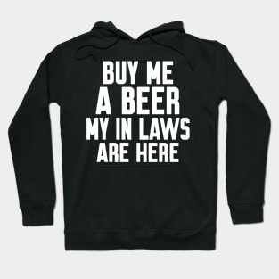 Buy me a beer my in laws are here Hoodie
